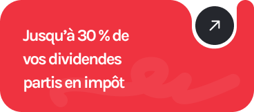 Jusqu’à 30 % de vos dividendes partis en impôt