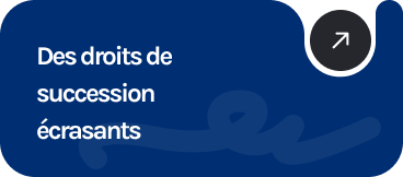 Des droits de succession écrasants